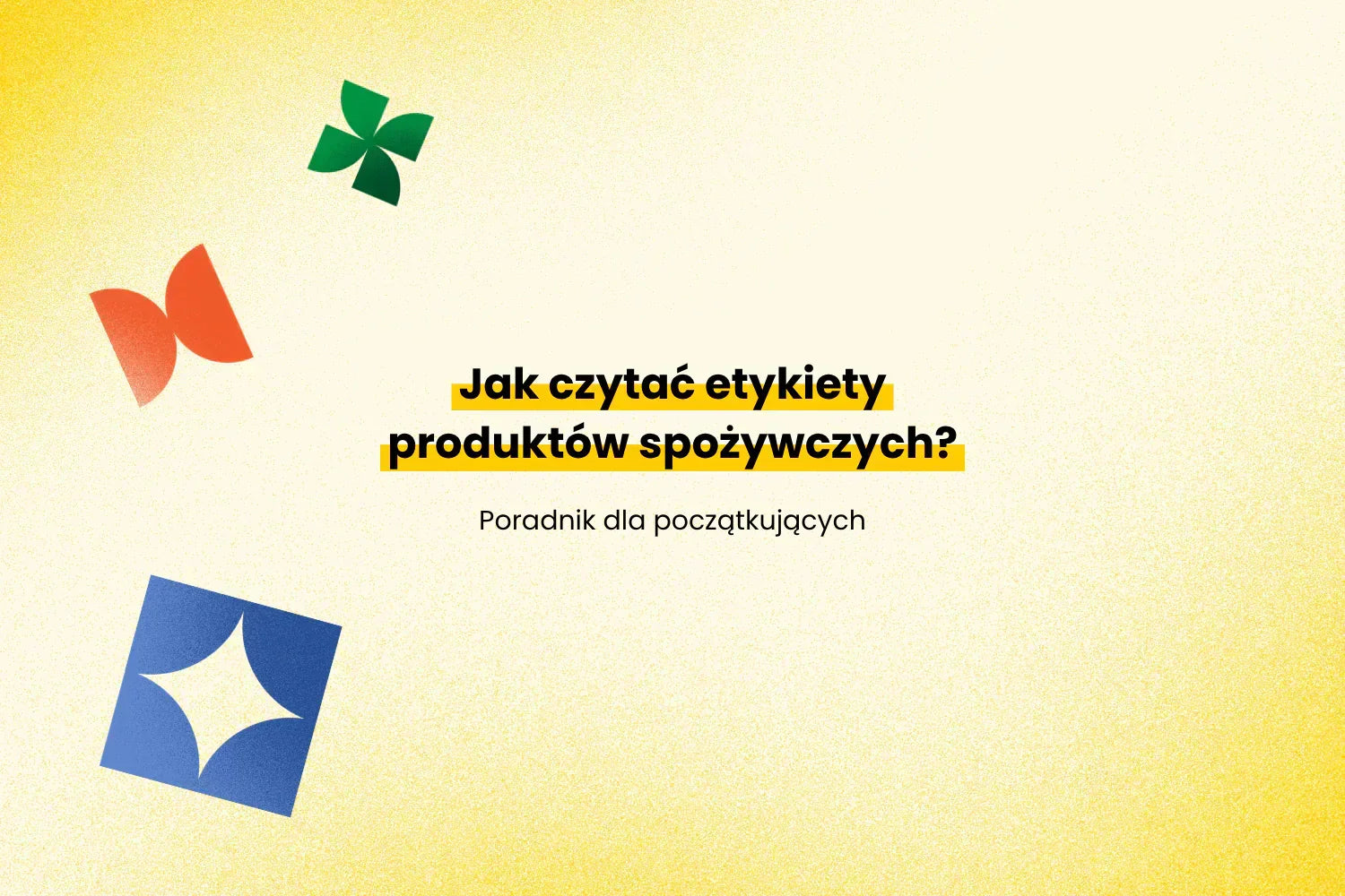 Jak czytać etykiety produktów spożywczych?