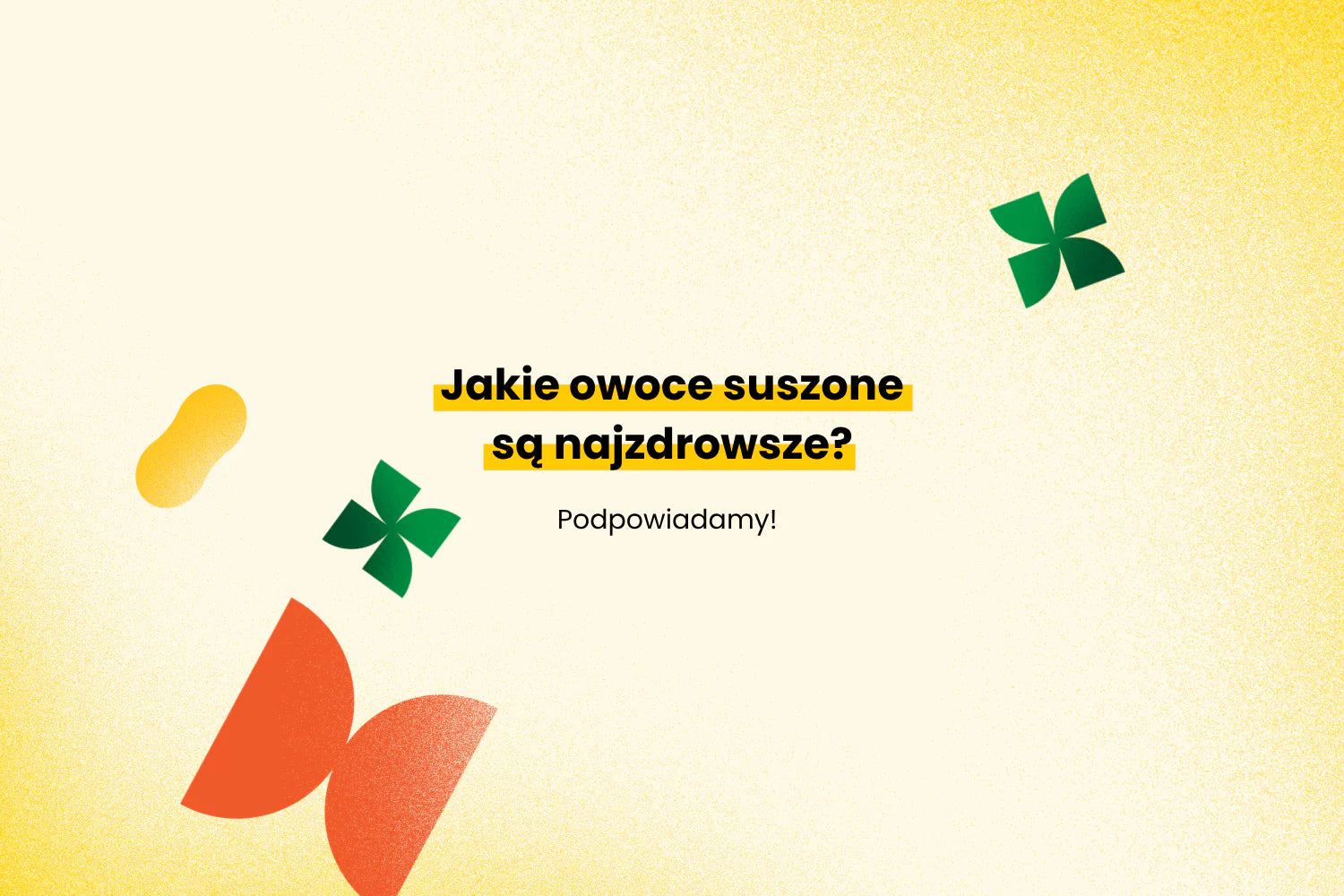 Jakie suszone owoce są najzdrowsze? Podpowiadamy!