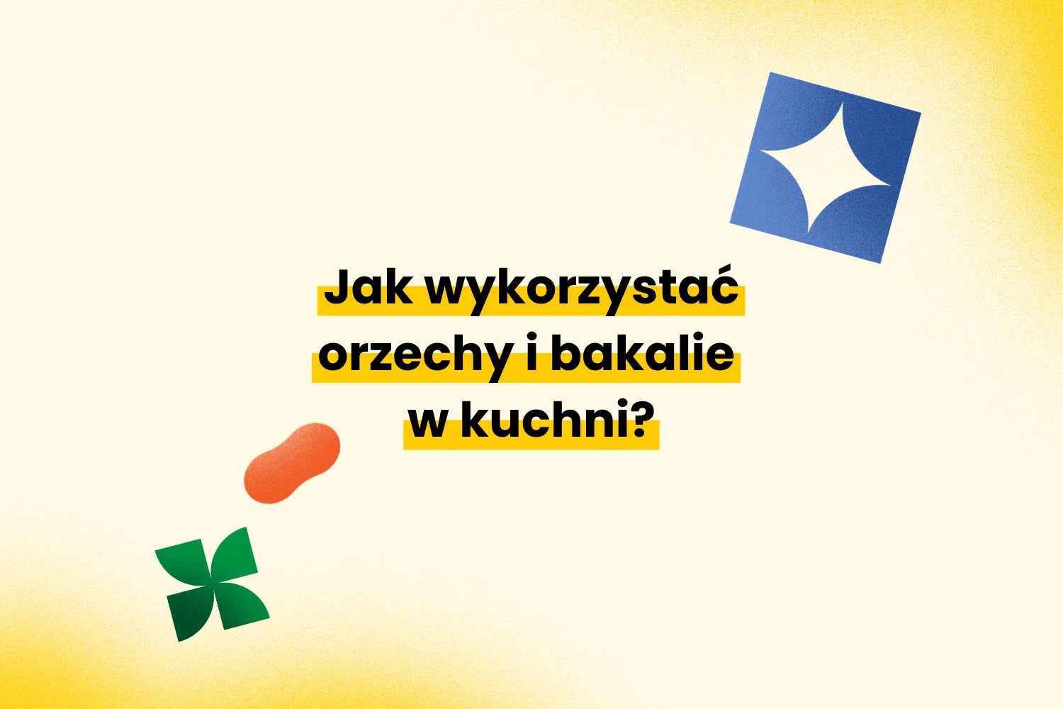 Jak wykorzystać orzechy i bakalie w kuchni?