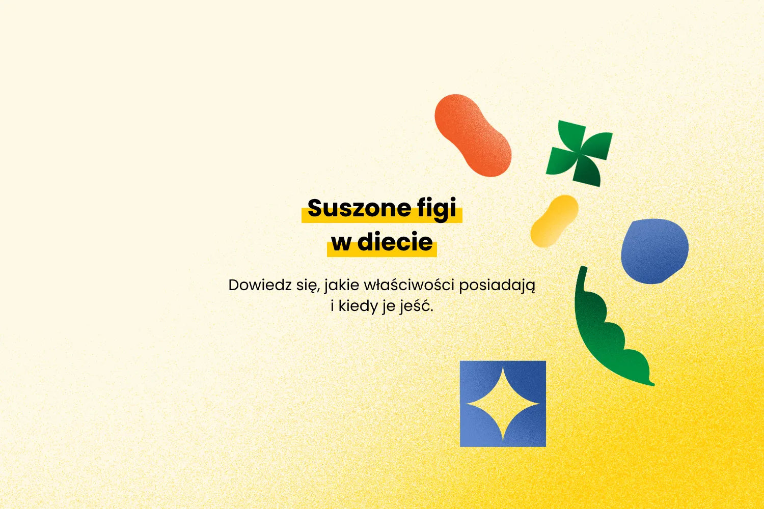 Suszone figi w diecie - dowiedz się, jakie właściwości posiadają i kiedy je jeść