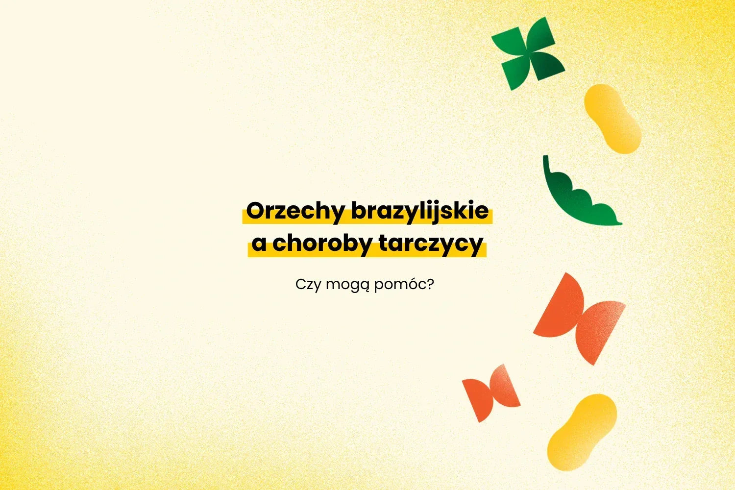 Orzechy brazylijskie a choroby tarczycy. Czy mogą pomóc?