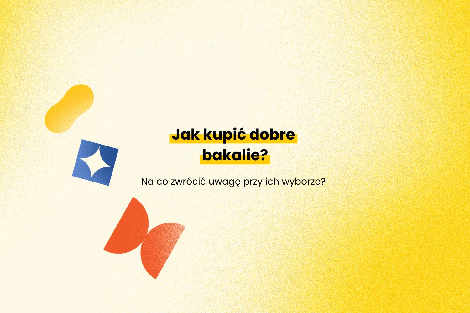 Jak kupić dobre bakalie?