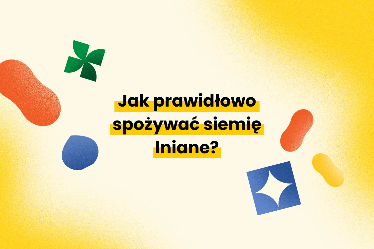 Jak prawidłowo spożywać siemię lniane?