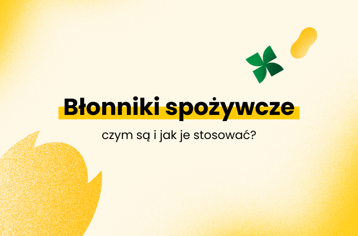 Błonniki spożywcze - czym są i jak je stosować?