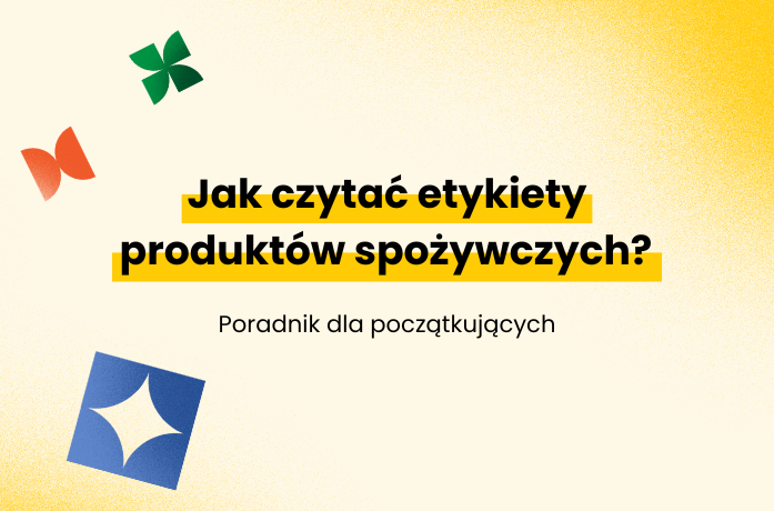 Jak czytać etykiety produktów spożywczych?