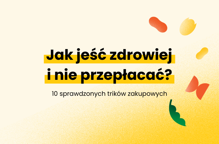 Jak jeść zdrowiej i nie przepłacać?
