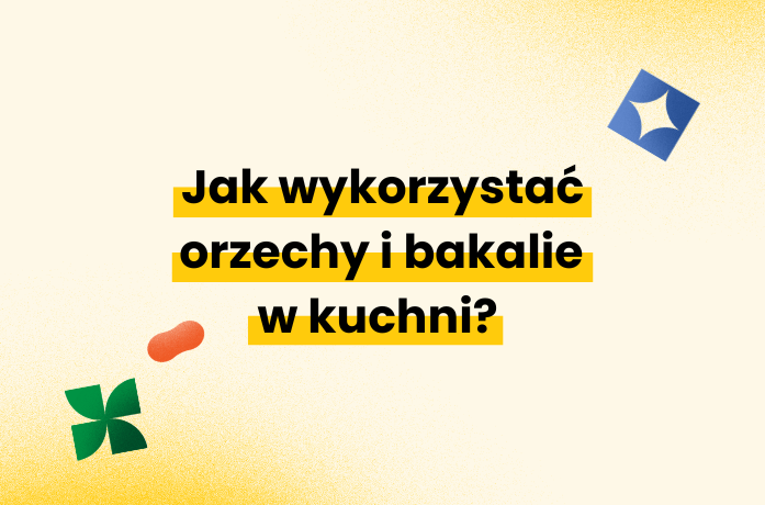 Jak wykorzystać orzechy i bakalie w kuchni?