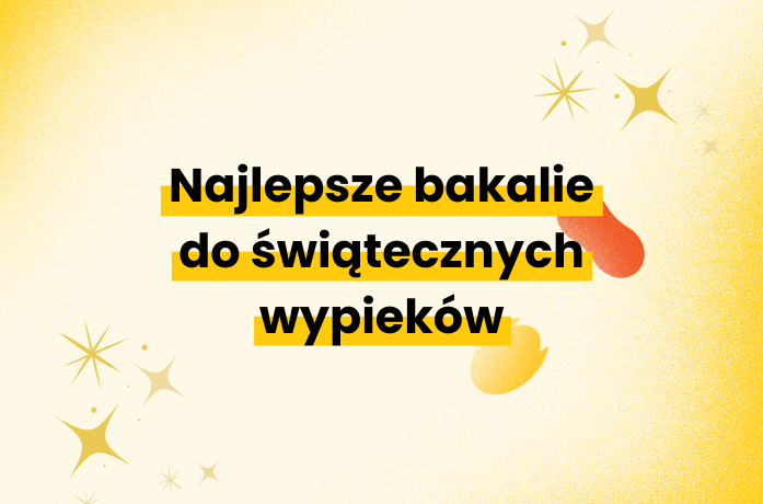 Najlepsze bakalie do świątecznych wypieków