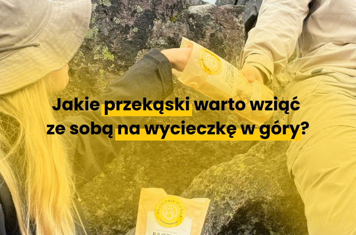 Jakie przekąski warto wziąć ze sobą na wycieczkę w góry?