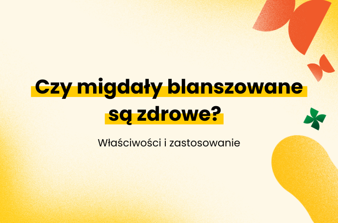 Czy migdały blanszowane są zdrowe?