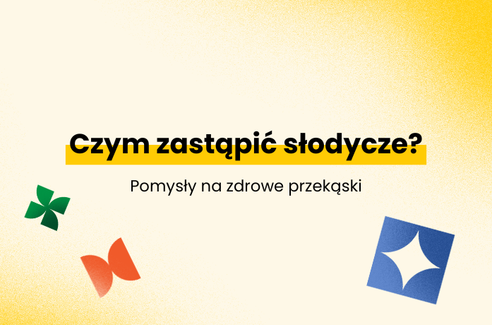 Czym zastąpić słodycze?
