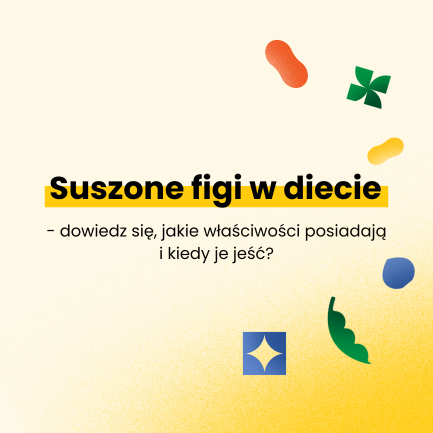 Suszone figi w diecie - dowiedz się, jakie właściwości posiadają i kiedy je jeść?